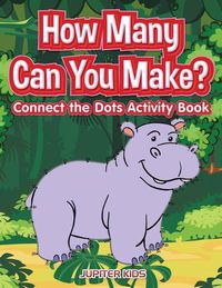 Cover image for How many Can You Make? Connect the Dots activity Book