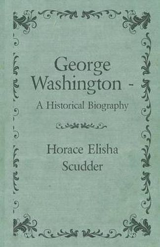 Cover image for George Washington - A Historical Biography