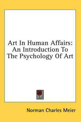 Cover image for Art in Human Affairs: An Introduction to the Psychology of Art