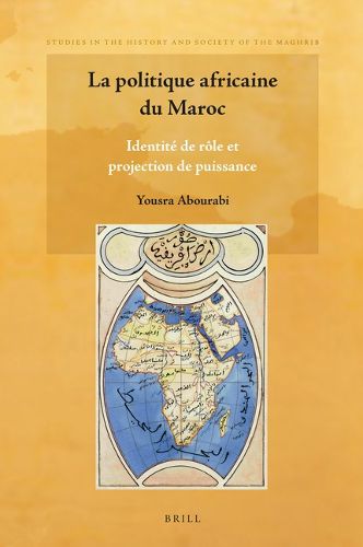 Cover image for La politique africaine du Maroc: Identite de role et projection de puissance