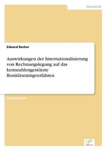 Cover image for Auswirkungen der Internationalisierung von Rechnungslegung auf das kennzahlengestutzte Bonitatsratingverfahren