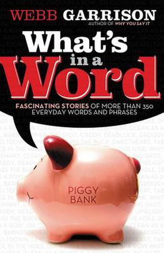 Cover image for What's In a Word?: Fascinating Stories of More Than 350 Everyday Words and Phrases