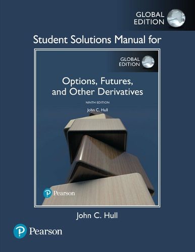 Cover image for Student Solutions Manual for Options, Futures, and Other Derivatives, Global Edition