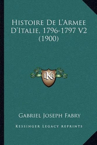 Histoire de L'Armee D'Italie, 1796-1797 V2 (1900)