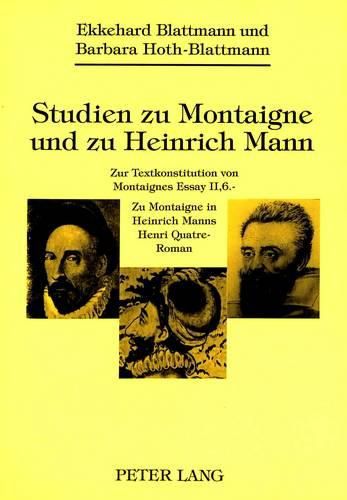 Cover image for Studien Zu Montaigne Und Zu Heinrich Mann: Zur Textkonstitution Von Montaignes Essay II, 6. Zu Montaigne in Heinrich Manns Henri Quatre-Roman