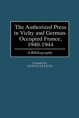 The Authorized Press in Vichy and German-Occupied France, 1940-1944: A Bibliography