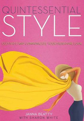 Cover image for Quintessential Style: Cultivate and Communicate Your Signature Look