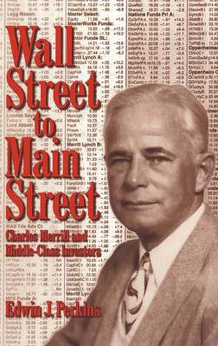 Cover image for Wall Street to Main Street: Charles Merrill and Middle-Class Investors