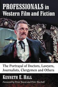 Cover image for Professionals in Western Film and Fiction: The Portrayal of Doctors, Lawyers, Journalists, Clergymen and Others