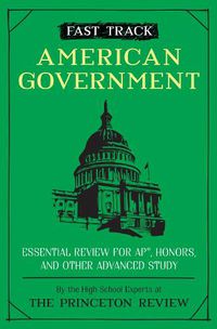 Cover image for Fast Track: American Government: Essential Review for AP, Honors, and Other Advanced Study