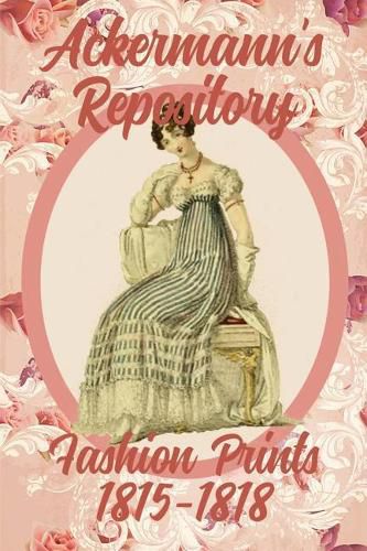 Cover image for Ackermann's Repository Fashion Prints 1815-1818