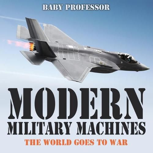 Cover image for Modern Military Machines: The World Goes to War