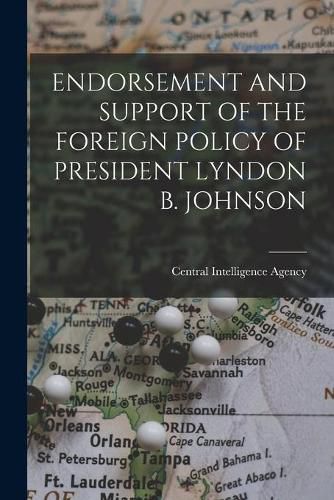 Cover image for Endorsement and Support of the Foreign Policy of President Lyndon B. Johnson