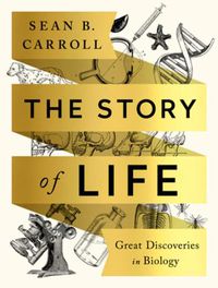 Cover image for The Story of Life: Great Discoveries in Biology