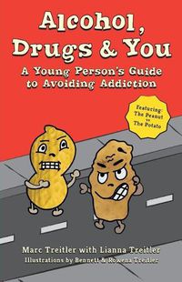Cover image for Alcohol, Drugs & You: A Young Person's Guide to Avoiding Addiction