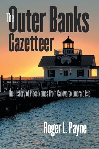 Cover image for The Outer Banks Gazetteer: The History of Place Names from Carova to Emerald Isle