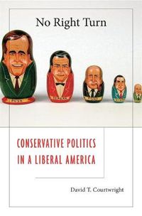 Cover image for No Right Turn: Conservative Politics in a Liberal America
