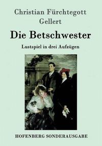 Cover image for Die Betschwester: Lustspiel in drei Aufzugen