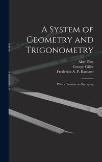 Cover image for A System of Geometry and Trigonometry: With a Treatise on Surveying