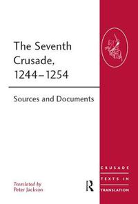 Cover image for The Seventh Crusade, 1244-1254: Sources and Documents