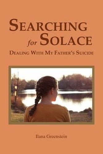 Cover image for Searching for Solace: Dealing with My Father's Suicide