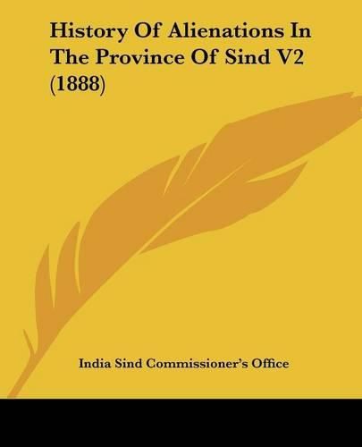 Cover image for History of Alienations in the Province of Sind V2 (1888)