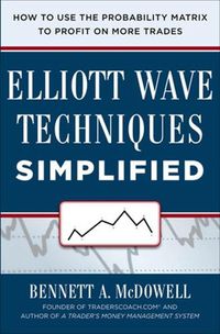 Cover image for Elliot Wave Techniques Simplified: How to Use the Probability Matrix to Profit on More Trades