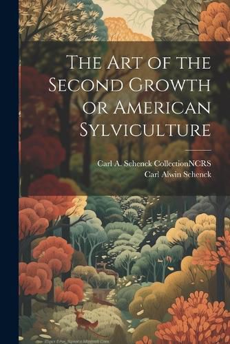 The Art of the Second Growth or American Sylviculture