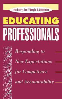 Cover image for Educating Professionals: Responding to New Expectations for Competence and Accountability