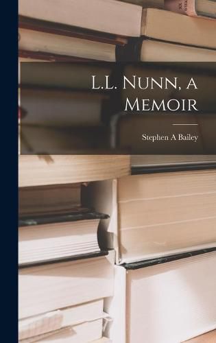 L.L. Nunn, a Memoir