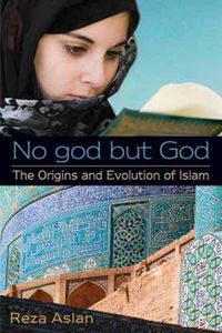 Cover image for No God But God: the Origins and Evolution of Islam