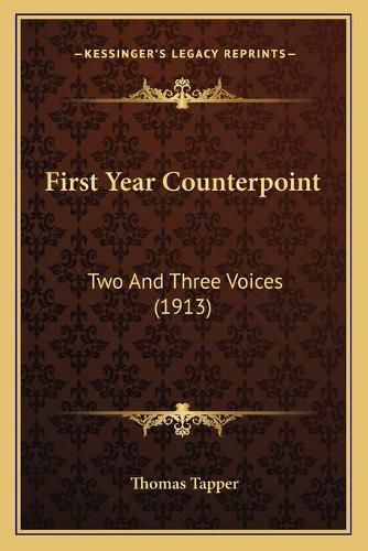 Cover image for First Year Counterpoint: Two and Three Voices (1913)