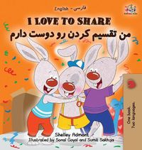 Cover image for I Love to Share I Love to Share (Farsi - Persian book for kids): English Farsi Bilingual Children's Books