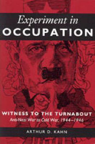 Cover image for Experiment in Occupation: Witness to the Turnabout: Anti-Nazi War to Cold War, 1944-1946