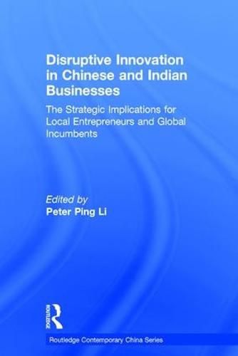 Cover image for Disruptive Innovation in Chinese and Indian Businesses: The Strategic Implications for Local Entrepreneurs and Global Incumbents