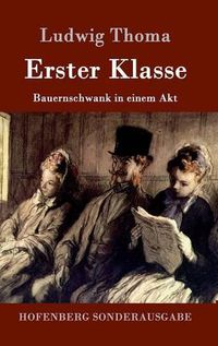 Cover image for Erster Klasse: Bauernschwank in einem Akt