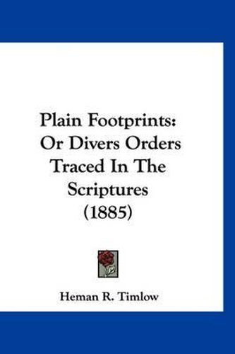 Cover image for Plain Footprints: Or Divers Orders Traced in the Scriptures (1885)