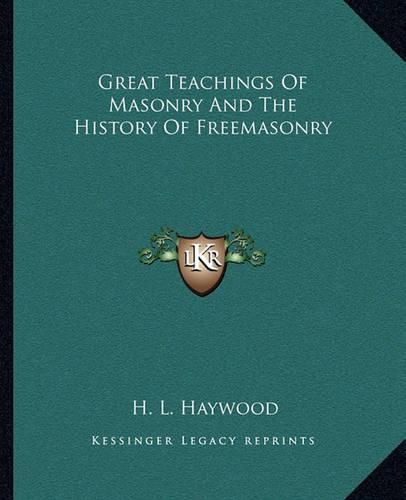 Great Teachings of Masonry and the History of Freemasonry