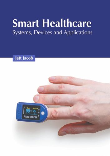 Cover image for Smart Healthcare: Systems, Devices and Applications
