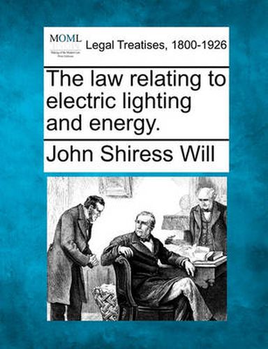 Cover image for The Law Relating to Electric Lighting and Energy.