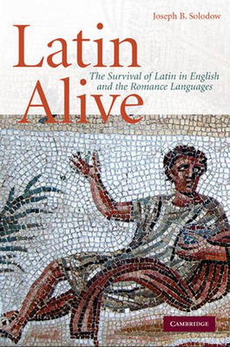 Cover image for Latin Alive: The Survival of Latin in English and the Romance Languages