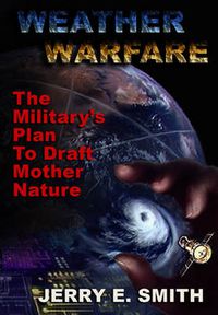 Cover image for Weather Warfare: The Military's Plan to Draft Mother Nature