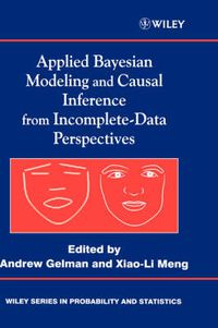 Cover image for Applied Bayesian Modeling and Causal Inference from Incomplete Data Perspectives: An Essential Journey with Donald Rubin's Statistical Family