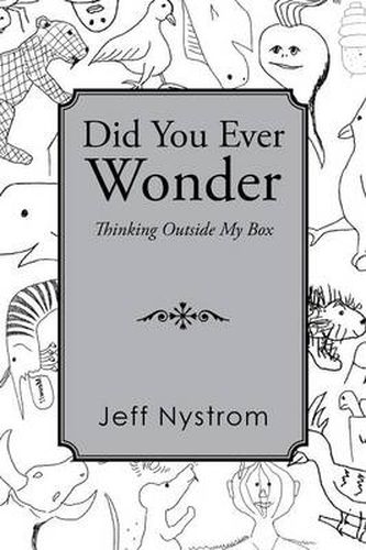 Cover image for Did You Ever Wonder: Thinking Outside My Box