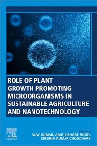 Cover image for Role of Plant Growth Promoting Microorganisms in Sustainable Agriculture and Nanotechnology