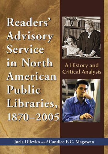 Cover image for Readers' Advisory Service in North American Public Libraries, 1870-2005: A History and Critical Analysis