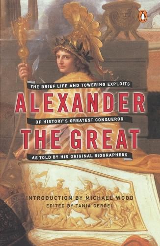 Cover image for Alexander the Great: The Brief Life and Towering Exploits of History's Greatest Conqueror