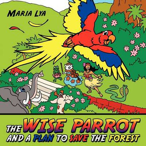 Cover image for The Wise Parrot and a Plan to Save the Forest: A Plan to Save the Forest