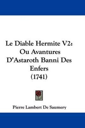 Cover image for Le Diable Hermite V2: Ou Avantures D'Astaroth Banni Des Enfers (1741)