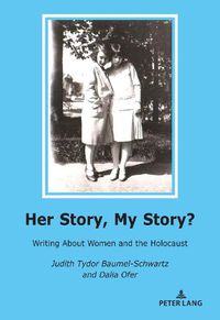 Cover image for Her Story, My Story?: Writing About Women and the Holocaust